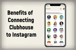 Benefits of Connecting Clubhouse to Instagram