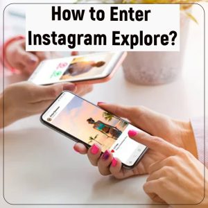 How to Enter Instagram Explore?